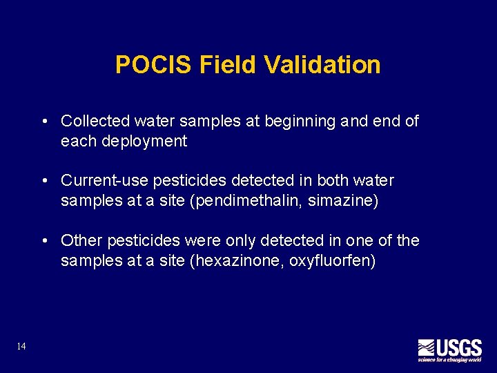 POCIS Field Validation • Collected water samples at beginning and end of each deployment