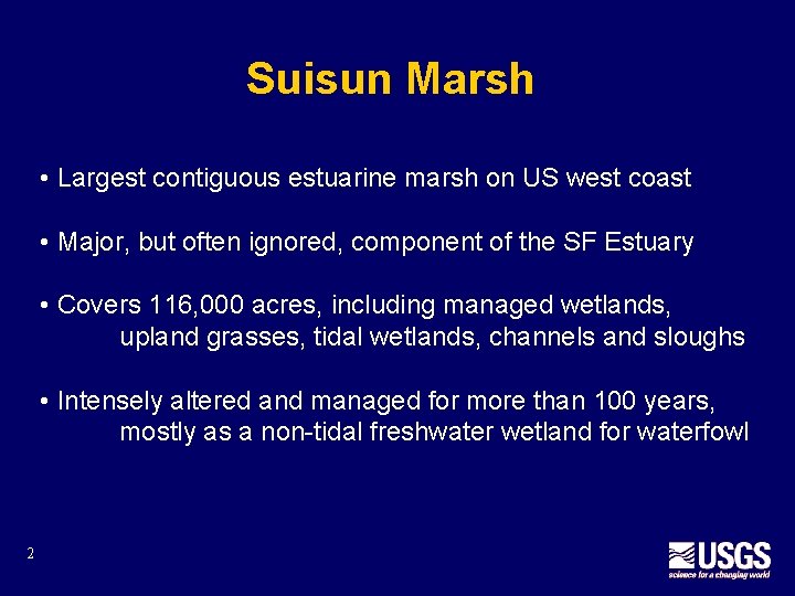 Suisun Marsh • Largest contiguous estuarine marsh on US west coast • Major, but