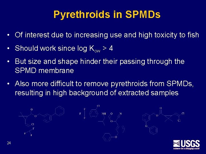 Pyrethroids in SPMDs • Of interest due to increasing use and high toxicity to
