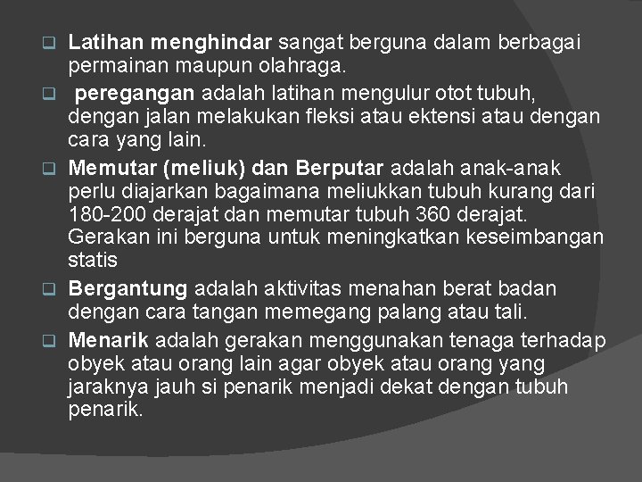 q q q Latihan menghindar sangat berguna dalam berbagai permainan maupun olahraga. peregangan adalah