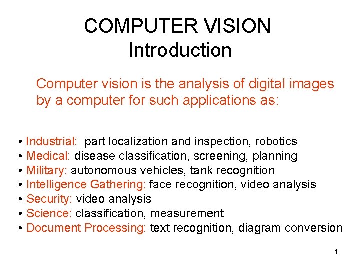 COMPUTER VISION Introduction Computer vision is the analysis of digital images by a computer COMPUTER VISION Introduction Computer vision is the analysis of digital images by a computer