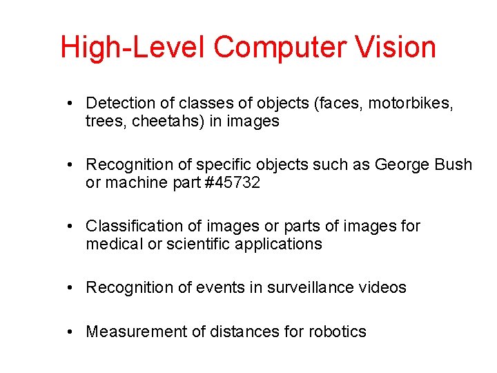 High-Level Computer Vision • Detection of classes of objects (faces, motorbikes, trees, cheetahs) in High-Level Computer Vision • Detection of classes of objects (faces, motorbikes, trees, cheetahs) in