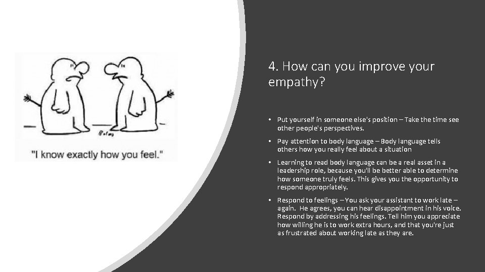 4. How can you improve your empathy? • Put yourself in someone else's position