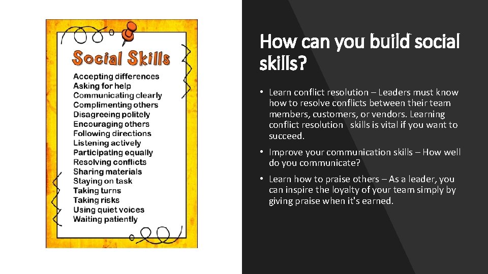 How can you build social skills? • Learn conflict resolution – Leaders must know