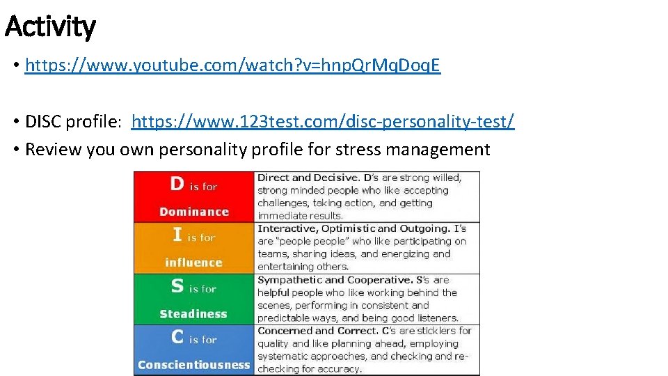 Activity • https: //www. youtube. com/watch? v=hnp. Qr. Mq. Doq. E • DISC profile: