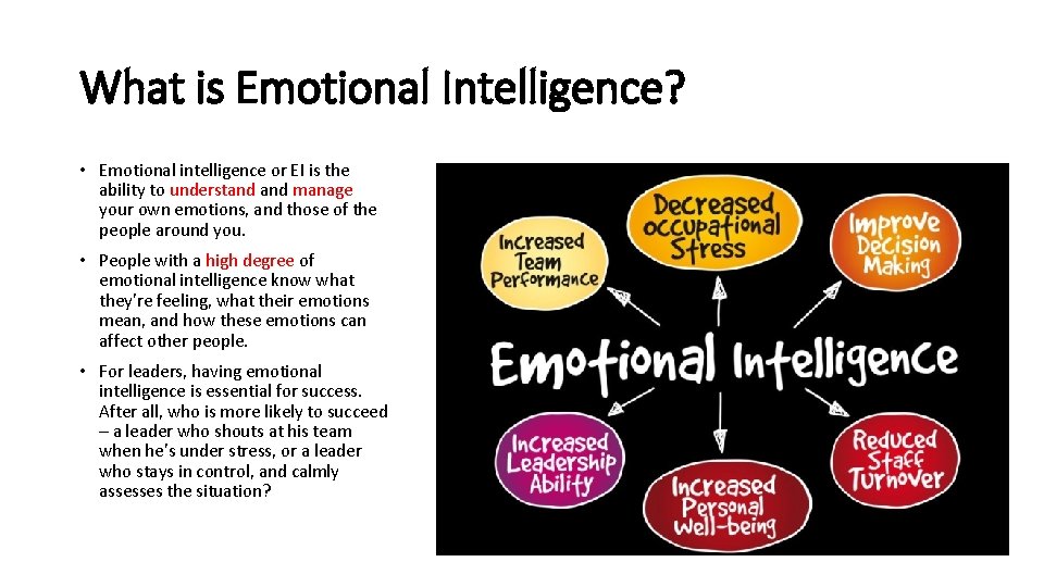 What is Emotional Intelligence? • Emotional intelligence or EI is the ability to understand