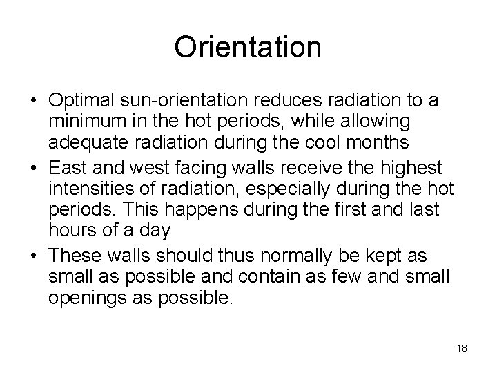 Orientation • Optimal sun-orientation reduces radiation to a minimum in the hot periods, while