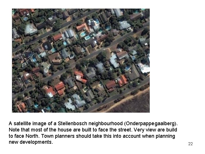 A satellite image of a Stellenbosch neighbourhood (Onderpappegaaiberg). Note that most of the house
