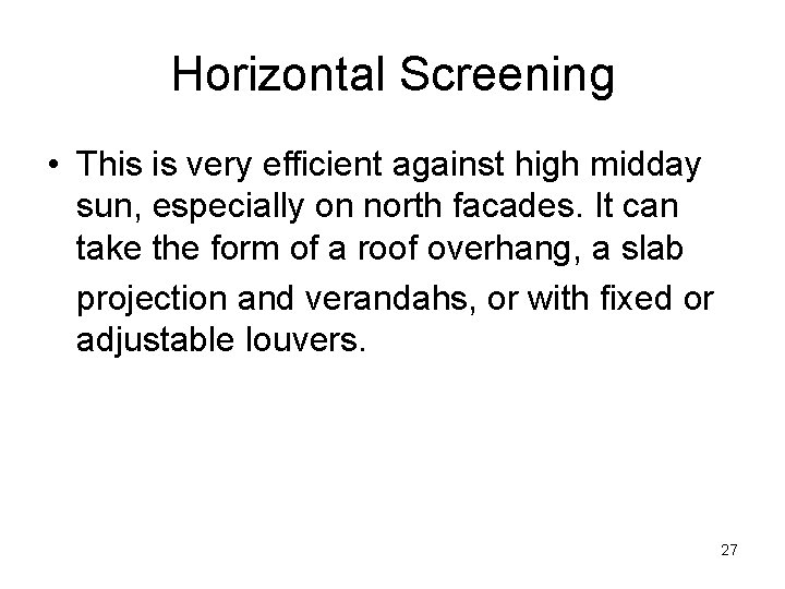 Horizontal Screening • This is very efficient against high midday sun, especially on north