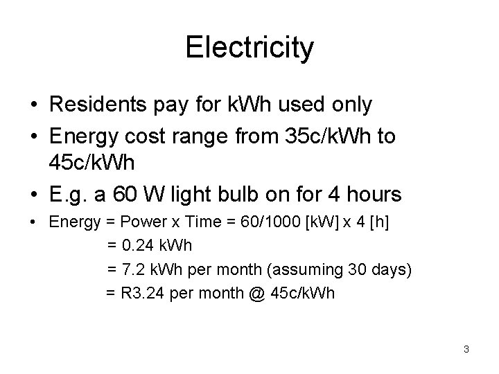 Electricity • Residents pay for k. Wh used only • Energy cost range from