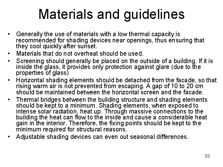 Materials and guidelines • Generally the use of materials with a low thermal capacity