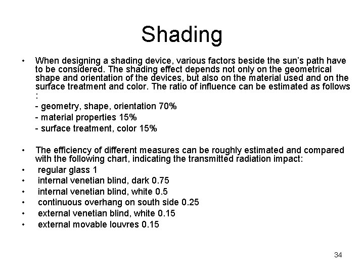 Shading • When designing a shading device, various factors beside the sun’s path have
