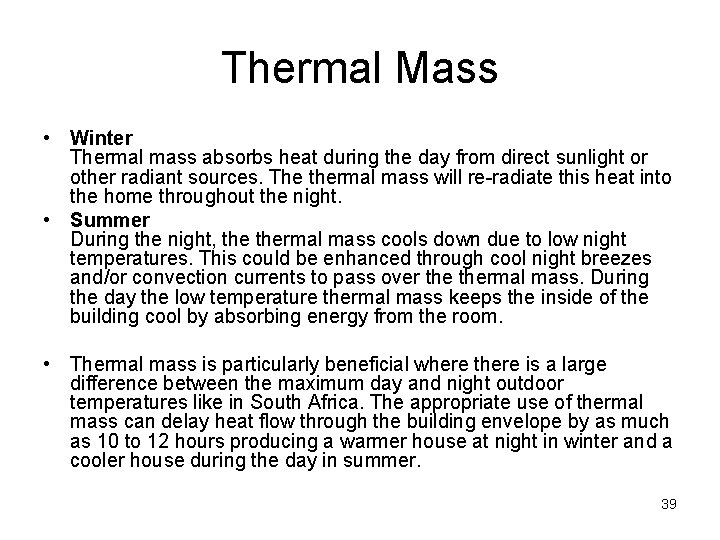 Thermal Mass • Winter Thermal mass absorbs heat during the day from direct sunlight