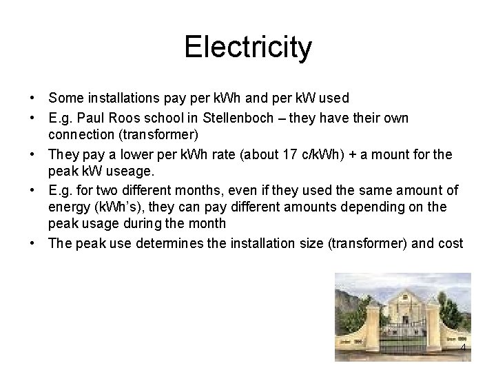 Electricity • Some installations pay per k. Wh and per k. W used •