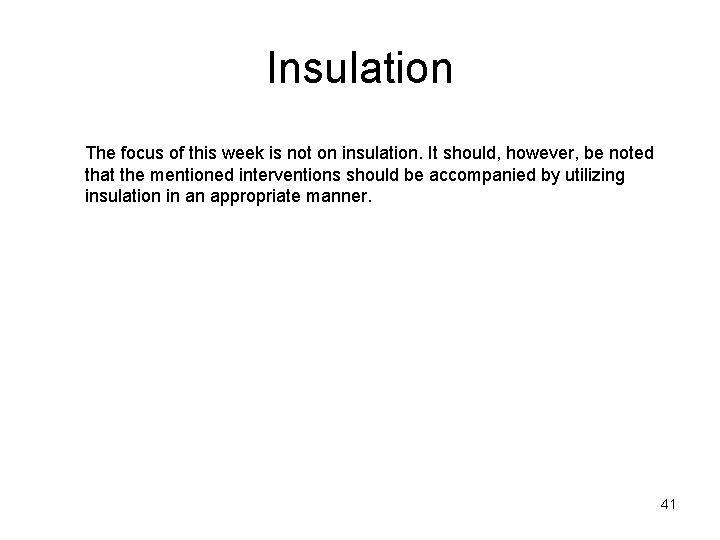 Insulation The focus of this week is not on insulation. It should, however, be