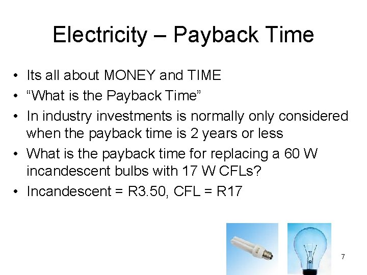 Electricity – Payback Time • Its all about MONEY and TIME • “What is