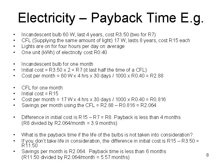 Electricity – Payback Time E. g. • • Incandescent bulb 60 W, last 4