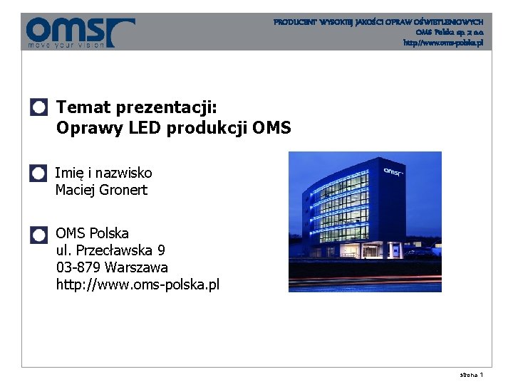 PRODUCENT WYSOKIEJ JAKOŚCI OPRAW OŚWIETLENIOWYCH OMS Polska sp. z o. o. http: //www. oms-polska.