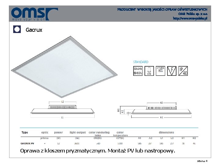 PRODUCENT WYSOKIEJ JAKOŚCI OPRAW OŚWIETLENIOWYCH OMS Polska sp. z o. o. http: //www. oms-polska.