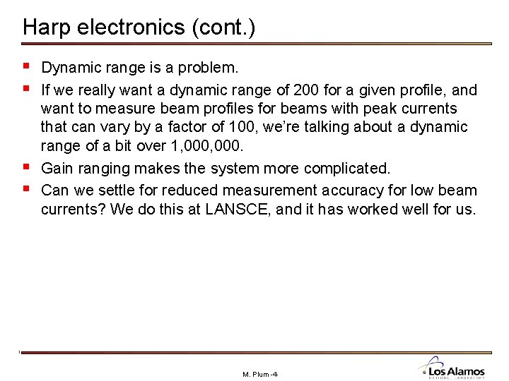 Harp electronics (cont. ) § Dynamic range is a problem. § If we really