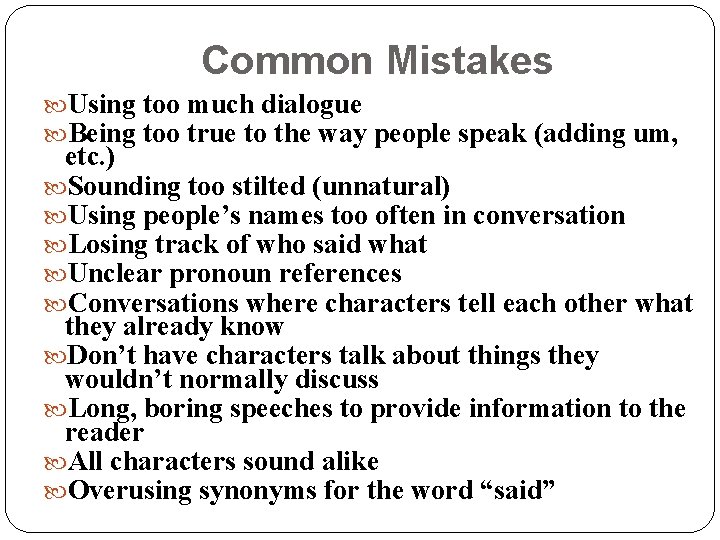 Common Mistakes Using too much dialogue Being too true to the way people speak