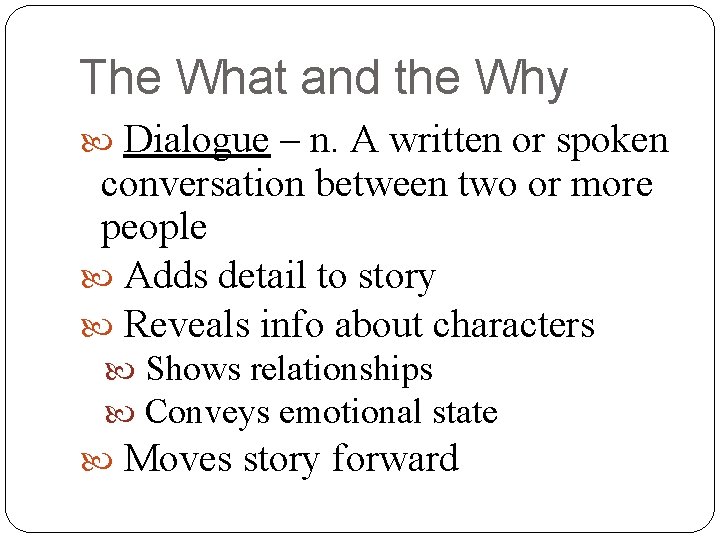 The What and the Why Dialogue – n. A written or spoken conversation between