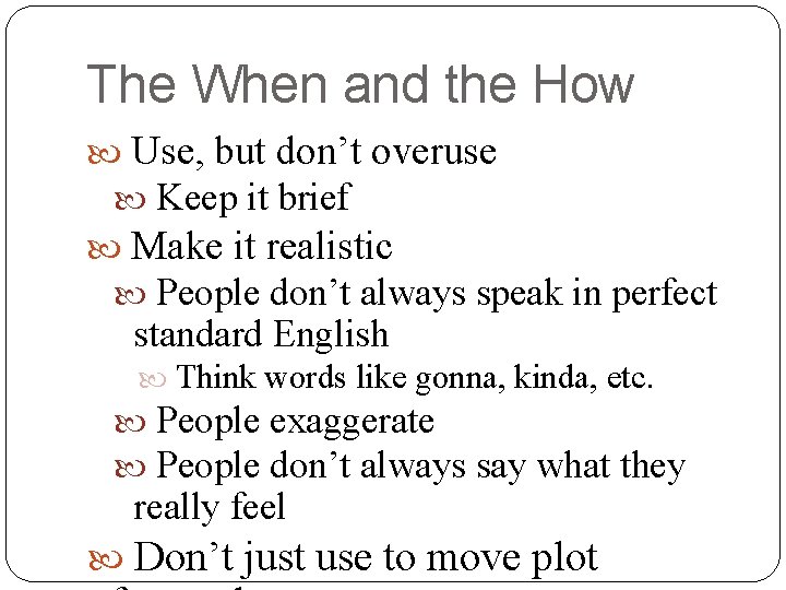 The When and the How Use, but don’t overuse Keep it brief Make it