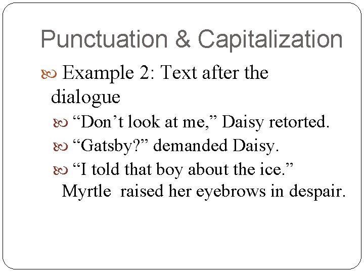 Punctuation & Capitalization Example 2: Text after the dialogue “Don’t look at me, ”