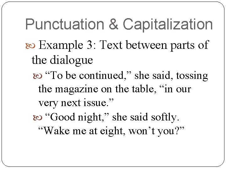 Punctuation & Capitalization Example 3: Text between parts of the dialogue “To be continued,