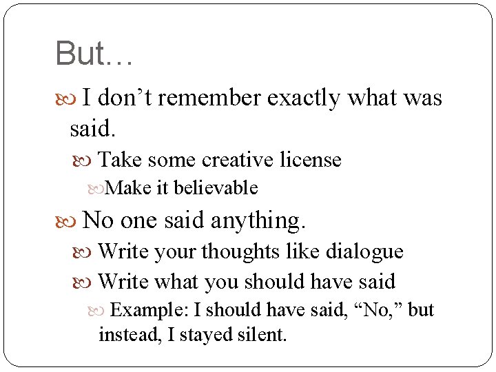 But… I don’t remember exactly what was said. Take some creative license Make it