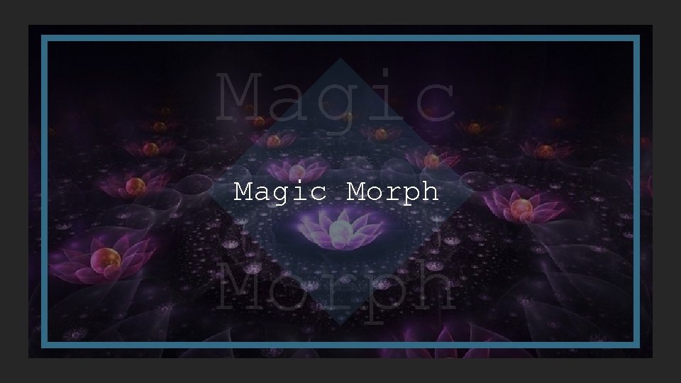 Magic Morph 