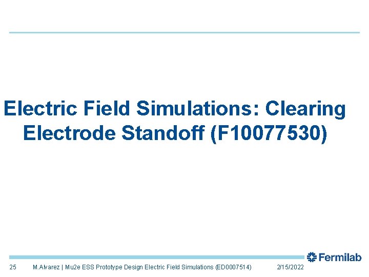 Electric Field Simulations: Clearing Electrode Standoff (F 10077530) 25 M. Alvarez | Mu 2