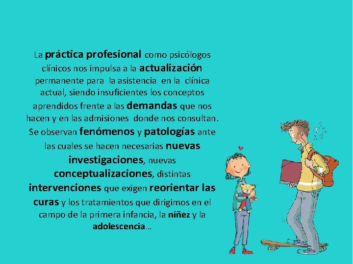 La práctica profesional como psicólogos clínicos nos impulsa a la actualización permanente para la