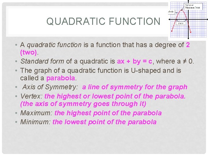 QUADRATIC FUNCTION • A quadratic function is a function that has a degree of