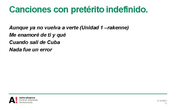 Canciones con pretérito indefinido. Aunque ya no vuelva a verte (Unidad 1 –rakenne) Me