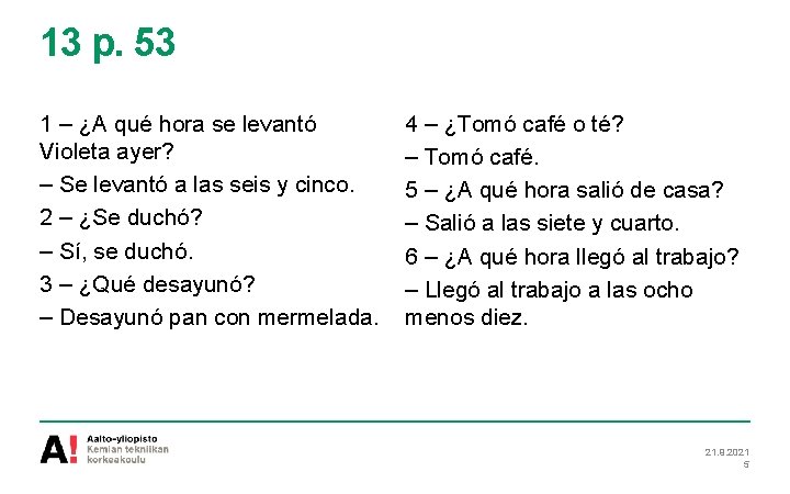 13 p. 53 1 – ¿A qué hora se levantó Violeta ayer? – Se