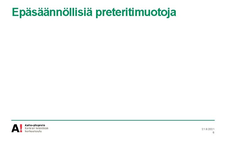 Epäsäännöllisiä preteritimuotoja 21. 9. 2021 8 