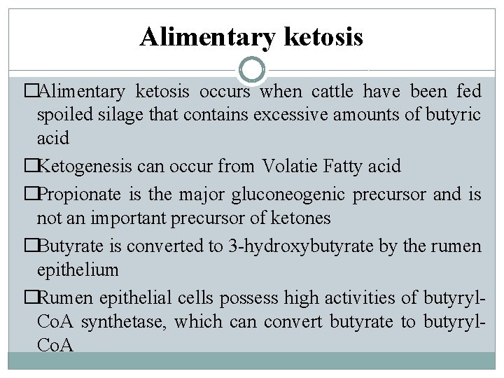 Alimentary ketosis �Alimentary ketosis occurs when cattle have been fed spoiled silage that contains