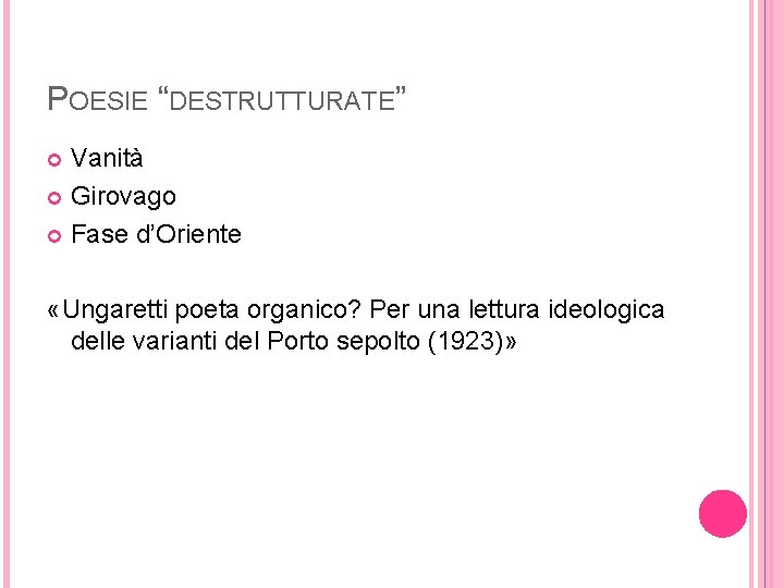 POESIE “DESTRUTTURATE” Vanità Girovago Fase d’Oriente «Ungaretti poeta organico? Per una lettura ideologica delle