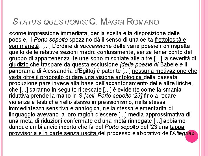 STATUS QUESTIONIS: C. MAGGI ROMANO «come impressione immediata, per la scelta e la disposizione