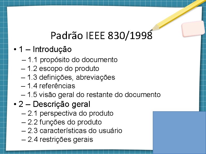Padrão IEEE 830/1998 • 1 – Introdução – 1. 1 propósito do documento –