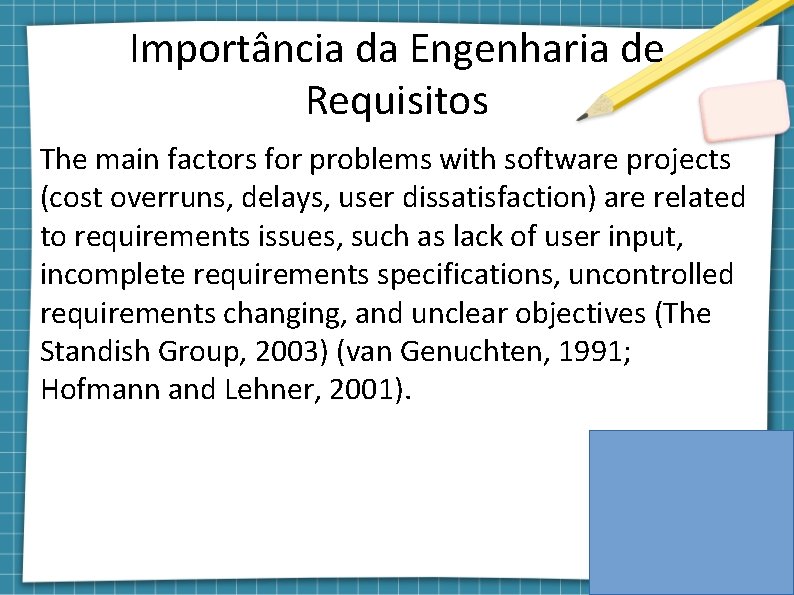 Importância da Engenharia de Requisitos The main factors for problems with software projects (cost