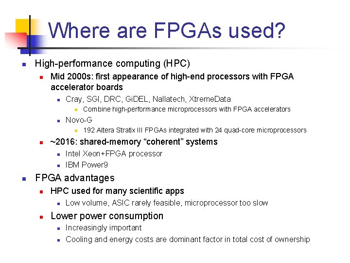 Where are FPGAs used? n High-performance computing (HPC) n Mid 2000 s: first appearance