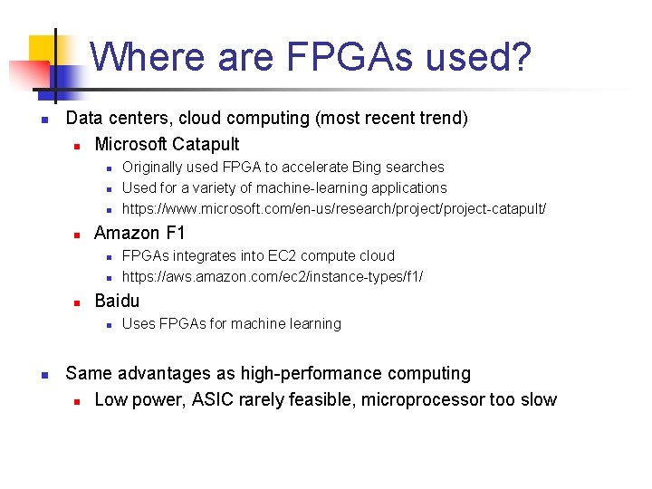 Where are FPGAs used? n Data centers, cloud computing (most recent trend) n Microsoft