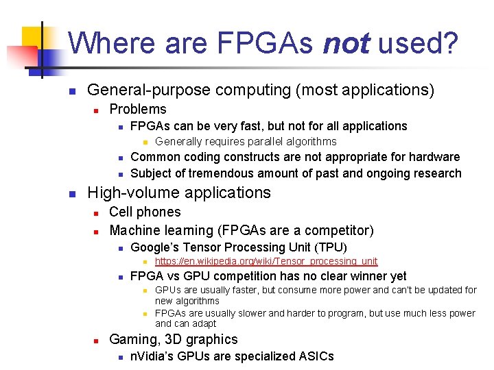 Where are FPGAs not used? n General-purpose computing (most applications) n Problems n FPGAs