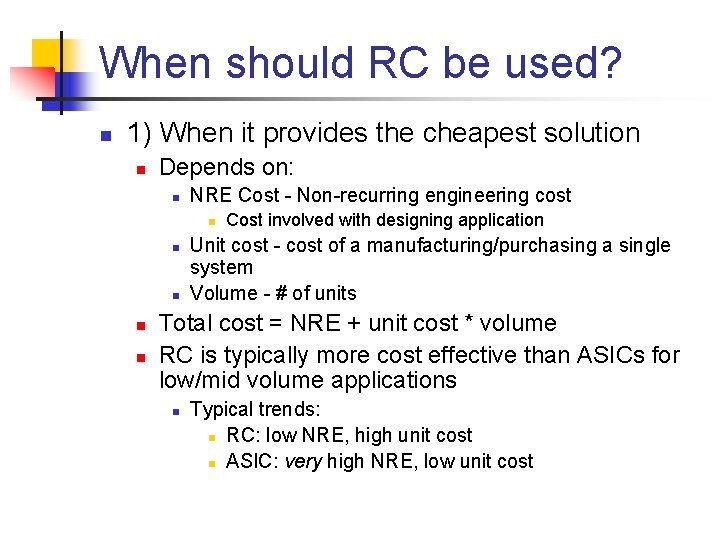 When should RC be used? n 1) When it provides the cheapest solution n