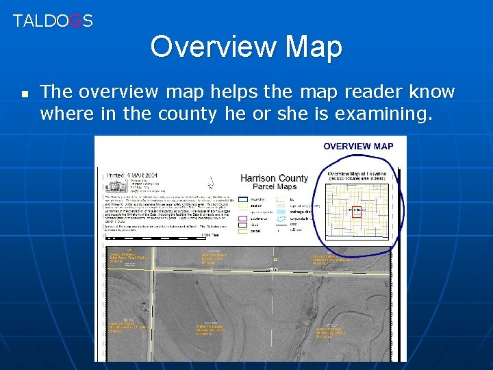 TALDOGS n Overview Map The overview map helps the map reader know where in