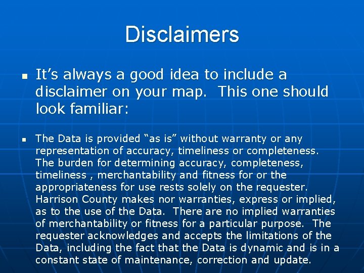 Disclaimers n n It’s always a good idea to include a disclaimer on your