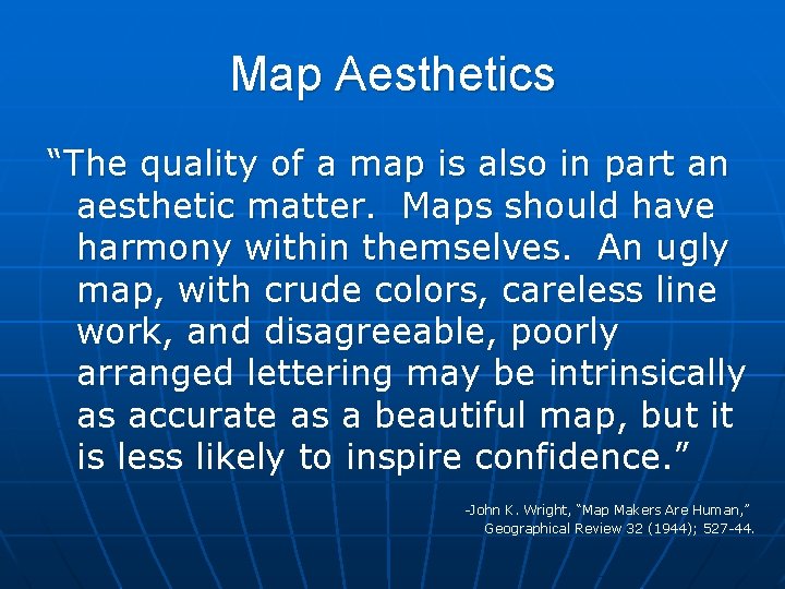 Map Aesthetics “The quality of a map is also in part an aesthetic matter.
