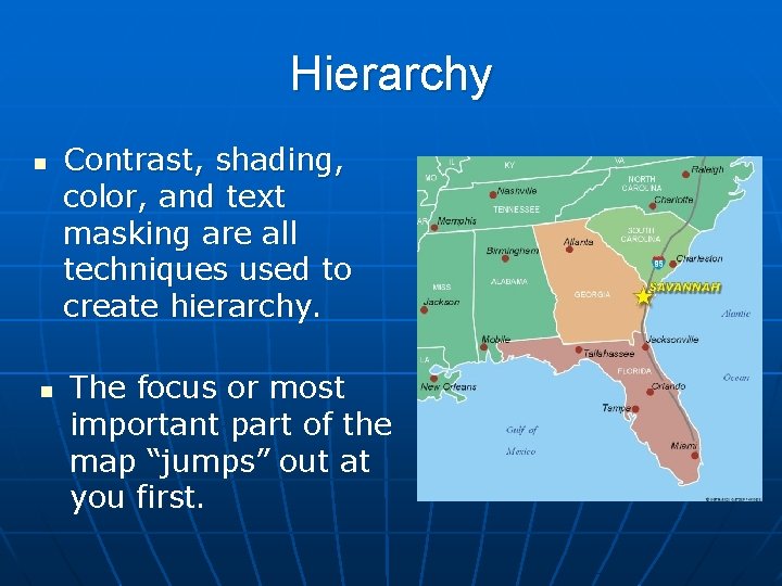 Hierarchy n n Contrast, shading, color, and text masking are all techniques used to